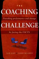 Challenging Coaching: Překročit hranice tradičního koučování a postavit se čelem k faktům (Challenging Coaching: Going beyond Traditional Coaching to Face the Facts) - Challenging Coaching: Going Beyond Traditional Coaching to Face the Facts