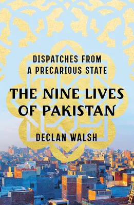Devět životů Pákistánu: Pákistánské depeše z nejistého státu - 2. díl: Pákistánské depeše z nejistého státu - The Nine Lives of Pakistan: Dispatches from a Precarious State