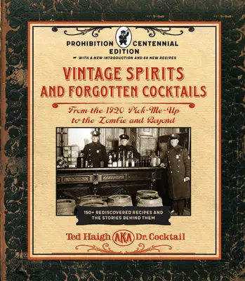 Vintage Spirits and Forgotten Cocktails (Starožitné lihoviny a zapomenuté koktejly): Vydání ke stému výročí prohibice: 150+ znovuobjevených receptů: od Pick-Me-Up z roku 1920 až po Zombie a dál - Vintage Spirits and Forgotten Cocktails: Prohibition Centennial Edition: From the 1920 Pick-Me-Up to the Zombie and Beyond - 150+ Rediscovered Recipes