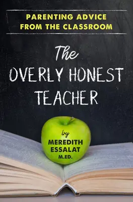Příliš čestný učitel: Rodičovské rady ze třídy - The Overly Honest Teacher: Parenting Advice from the Classroom