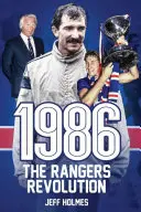 1986: Revoluce v Rangers: Rok, který navždy změnil klub - 1986: The Rangers Revolution: The Year Which Changed the Club Forever