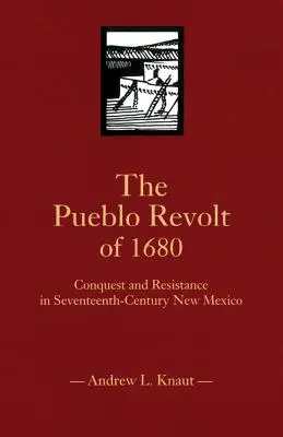 Povstání Puebla v roce 1680: Dobývání a odpor v Novém Mexiku sedmnáctého století PF - The Pueblo Revolt of 1680: Conquest and Resistance in Seventeenth-Century New Mexico