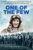 Jeden z mála: Příběh osobní výzvy v bitvě o Británii a po ní - One of the Few: A Story of Personal Challenge Through the Battle of Britain and Beyond