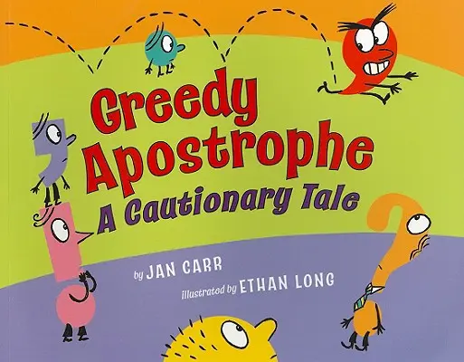 Chamtivá apostrofa: A Cautionary Tale - Greedy Apostrophe: A Cautionary Tale