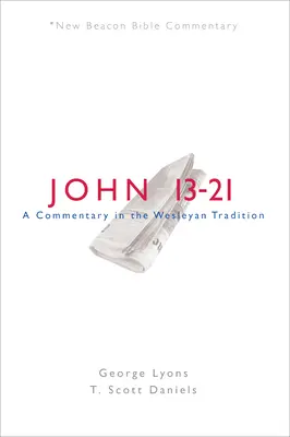 Nbbc, Jan 13-21: Bbbc, 21-21: Komentář podle wesleyánské tradice. - Nbbc, John 13-21: A Commentary in the Wesleyan Tradition