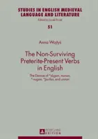 Neživotná préterita a přítomná slovesa v angličtině: Zánik sloves *Dugan, Munan, *-Nugan, *Urfan a Unnan - The Non-Surviving Preterite-Present Verbs in English: The Demise of *Dugan, Munan, *-Nugan, *Urfan, and Unnan