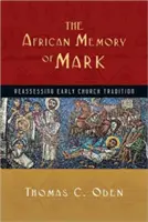 Africká paměť Marka: přehodnocení rané církevní tradice - The African Memory of Mark: Reassessing Early Church Tradition