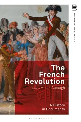 Francouzská revoluce: Dějiny v dokumentech - The French Revolution: A History in Documents