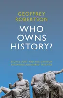 Komu patří dějiny? - Elginova kořist a případy navrácení uloupených pokladů - Who Owns History? - Elgin's Loot and the Case for Returning Plundered Treasure