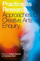 Praxe jako výzkum: Přístupy k tvůrčímu uměleckému výzkumu - Practice as Research: Approaches to Creative Arts Enquiry