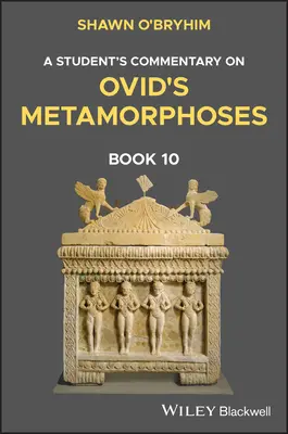 Studentský komentář k 10. knize Ovidiových Metamorfóz - A Student's Commentary on Ovid's Metamorphoses Book 10
