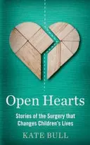 Otevřená srdce - příběhy o operacích, které mění dětské životy - Open Hearts - Stories of the Surgery That Changes Children's Lives