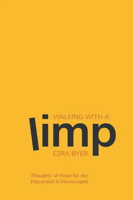 Chůze s kulháním: Myšlenky naděje pro lidi v depresi a sklíčené - Walking with a Limp: Thoughts of Hope for the Depressed & Discouraged