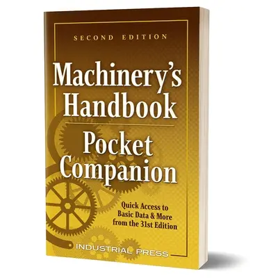 Kapesní příručka pro strojní zařízení: Rychlý přístup k základním údajům a dalším informacím z 31. vydání - Machinery's Handbook Pocket Companion: Quick Access to Basic Data & More from the 31st Edition
