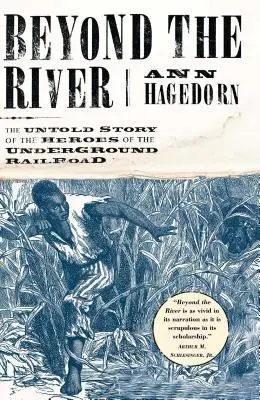 Za řekou: Nevyprávěný příběh hrdinů podzemní železnice - Beyond the River: The Untold Story of the Heroes of the Underground Railroad