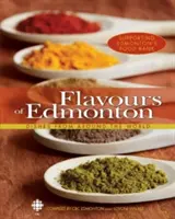 Chutě Edmontonu: Jídla z celého světa - Flavours of Edmonton: Dishes from Around the World