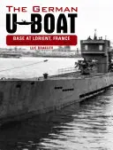 Německá základna ponorek ve francouzském Lorientu: Srpen 1942 - srpen 1943, svazek 3 - The German U-Boat Base at Lorient France: August 1942-August 1943, Volume 3
