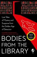 Těla z knihovny: Ztracené klasické příběhy mistrů zlatého věku - Bodies from the Library: Lost Classic Stories by Masters of the Golden Age
