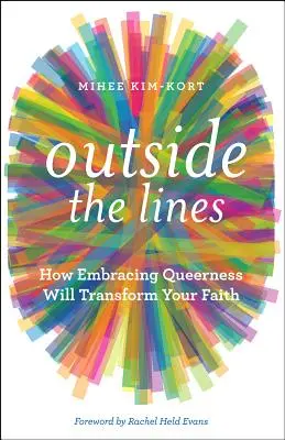 Mimo hranice: Jak přijetí homosexuality promění vaši víru - Outside the Lines: How Embracing Queerness Will Transform Your Faith