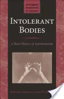 Netolerantní těla: Krátké dějiny autoimunity - Intolerant Bodies: A Short History of Autoimmunity
