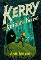 Kerry a lesní rytíř: (Grafický román) - Kerry and the Knight of the Forest: (A Graphic Novel)