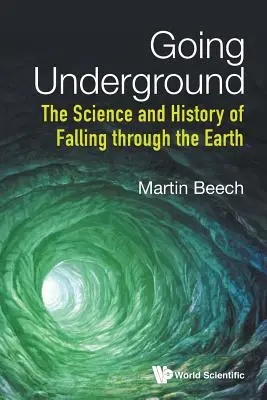 Do podzemí: Věda a historie propadání se zemí - Going Underground: The Science and History of Falling Through the Earth