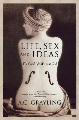 Život, sex a myšlenky: Dobrý život bez Boha - Life, Sex and Ideas: The Good Life Without God