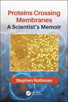 Proteiny procházející membránami: Vzpomínky vědce - Proteins Crossing Membranes: A Scientist's Memoir
