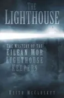 Maják: Záhada strážců majáku v Eilean Mor - The Lighthouse: The Mystery of the Eilean Mor Lighthouse Keepers