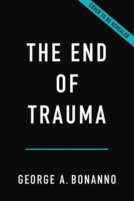 Konec traumatu: Jak nová věda o odolnosti mění způsob, jakým přemýšlíme o poruše zdraví - The End of Trauma: How the New Science of Resilience Is Changing How We Think about Ptsd