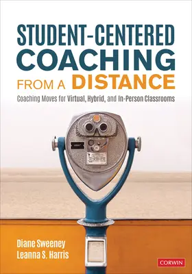 Koučování zaměřené na studenta na dálku: Koučování pro virtuální, hybridní a osobní třídy: Příručka pro kouče - Student-Centered Coaching from a Distance: Coaching Moves for Virtual, Hybrid, and In-Person Classrooms