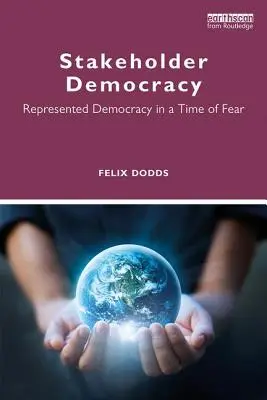 Demokracie zúčastněných stran: Zastupovaná demokracie v době strachu - Stakeholder Democracy: Represented Democracy in a Time of Fear