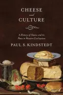 Sýr a kultura: Dějiny sýrů a jejich místo v západní civilizaci. - Cheese and Culture: A History of Cheese and Its Place in Western Civilization