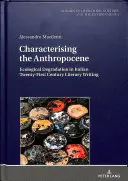 Charakteristika antropocénu: Ekologická degradace v italské literatuře jednadvacátého století - Characterising the Anthropocene: Ecological Degradation in Italian Twenty-First Century Literary Writing