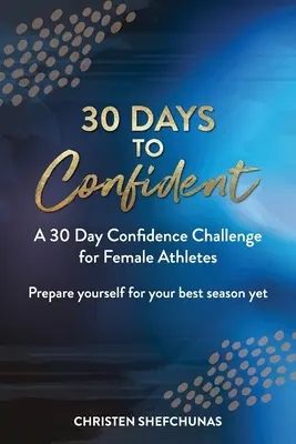 30 dní k sebevědomí: Třicetidenní výzva k získání sebedůvěry pro sportovkyně - 30 Days to Confident: A 30 Day Confidence Challenge for Female Athletes