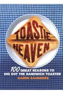 Toastie Heaven: 100 skvělých důvodů, proč vytáhnout toustovač na sendviče - Toastie Heaven: 100 Great Reasons to Dig Out the Sandwich Toaster