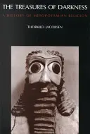 Poklady temnoty: Dějiny mezopotámského náboženství - The Treasures of Darkness: A History of Mesopotamian Religion