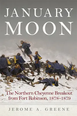 Lednový měsíc: Útěk Severních Šajenů z pevnosti Fort Robinson, 1878-1879 - January Moon: The Northern Cheyenne Breakout from Fort Robinson, 1878-1879