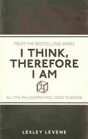 Myslím, tedy jsem - Všechna filozofie, kterou potřebujete znát - I Think, Therefore I Am - All the Philosophy You Need to Know