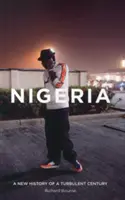 Nigérie: Nové dějiny bouřlivého století - Nigeria: A New History of a Turbulent Century