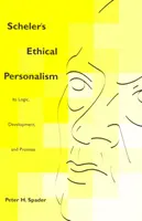 Schelerův etický personalismus: jeho logika, vývoj a příslib - Scheler's Ethical Personalism: Its Logic, Development, and Promise