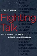Bojová řeč: Čtyřicet vět o válce, míru a strategii - Fighting Talk: Forty Maxims on War, Peace, and Strategy