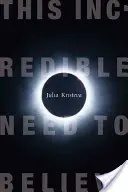 Neuvěřitelná potřeba věřit - This Incredible Need to Believe