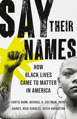 Řekněte jejich jména: Jak v Americe začalo záležet na životech černochů - Say Their Names: How Black Lives Came to Matter in America