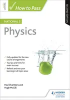 Jak složit zkoušky z fyziky pro 5. národní školu, druhé vydání - How to Pass National 5 Physics, Second Edition