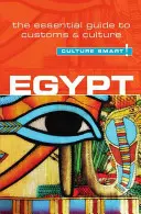 Egypt - Culture Smart!, svazek 47: Základní průvodce zvyky a kulturou - Egypt - Culture Smart!, Volume 47: The Essential Guide to Customs & Culture