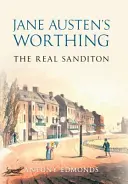 Worthing Jane Austenové: Skutečný Sanditon - Jane Austen's Worthing: The Real Sanditon