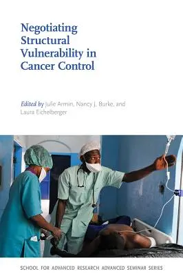 Vyjednávání o strukturální zranitelnosti při kontrole rakoviny - Negotiating Structural Vulnerability in Cancer Control