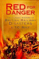 Červená pro nebezpečí: Klasické dějiny britských železnic - Red for Danger: The Classic History of British Railways