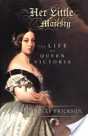 Její malé veličenstvo: Život královny Viktorie - Her Little Majesty: The Life of Queen Victoria
